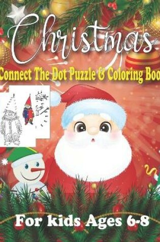 Cover of Christmas Connect The Dot Puzzle & Coloring Book For Kids Ages 6-8