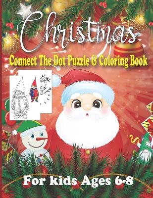 Book cover for Christmas Connect The Dot Puzzle & Coloring Book For Kids Ages 6-8