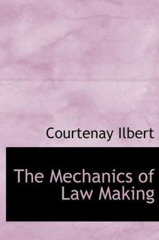 Cover of The Mechanics of Law Making