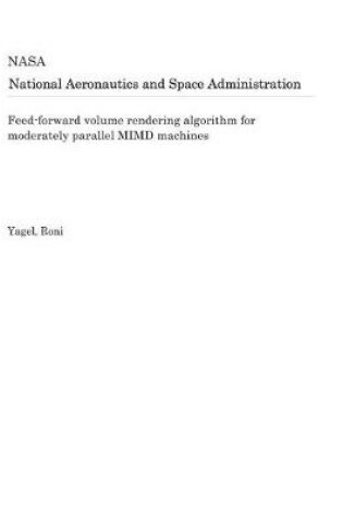 Cover of Feed-Forward Volume Rendering Algorithm for Moderately Parallel MIMD Machines