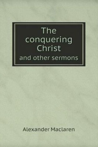 Cover of The conquering Christ and other sermons