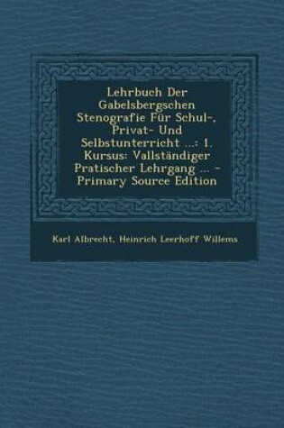 Cover of Lehrbuch Der Gabelsbergschen Stenografie Fur Schul-, Privat- Und Selbstunterricht ...