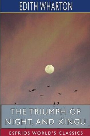 Cover of The Triumph of Night, and Xingu (Esprios Classics)