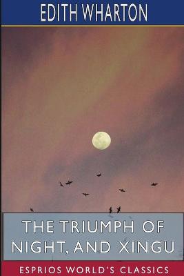 Book cover for The Triumph of Night, and Xingu (Esprios Classics)