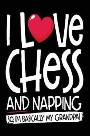 Cover of I Love Chess And Napping So I'm Basically My Grandpa!