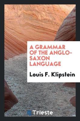 Book cover for A Grammar of the Anglo-Saxon Language