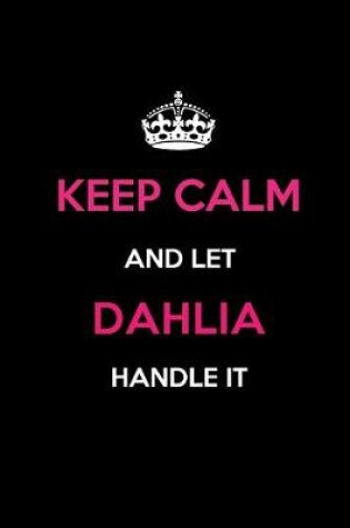 Cover of Keep Calm and Let Dahlia Handle It