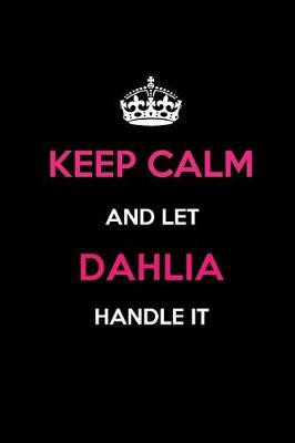 Book cover for Keep Calm and Let Dahlia Handle It