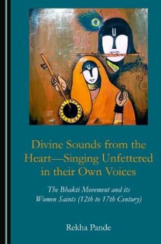 Cover of Divine Sounds from the Heart-Singing Unfettered in their Own Voices