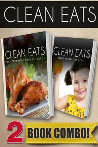 Cover of Your Favorite Foods - Part 1 and Clean Meals for Kids