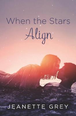 When the Stars Align by Jeanette Grey