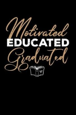 Cover of Motivated Educated Graduated