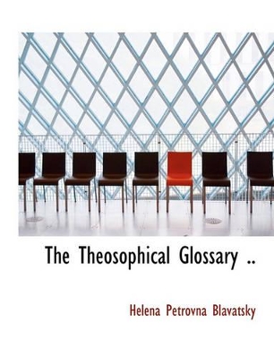 Book cover for The Theosophical Glossary ..