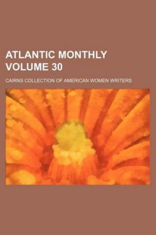 Cover of Atlantic Monthly Volume 30