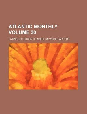 Book cover for Atlantic Monthly Volume 30