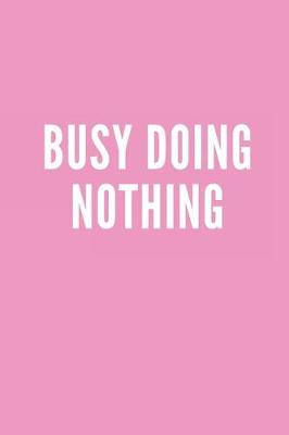 Book cover for Busy Doing Nothing