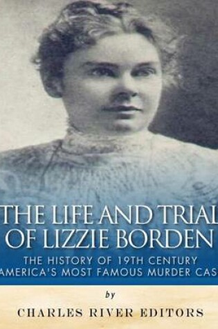 Cover of The Life and Trial of Lizzie Borden