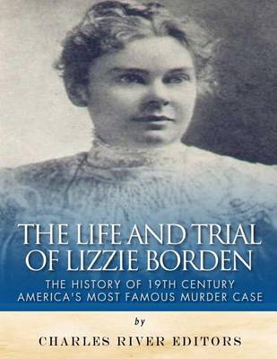 Book cover for The Life and Trial of Lizzie Borden