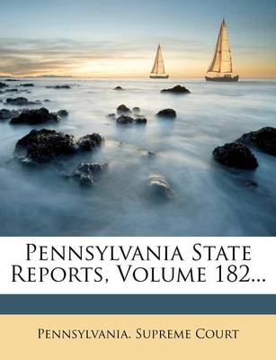 Book cover for Pennsylvania State Reports, Volume 182...