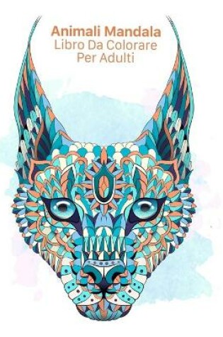 Cover of Animali Mandala Libro Da Colorare Per Adulti