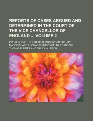 Book cover for Reports of Cases Argued and Determined in the Court of the Vice Chancellor of England Volume 2