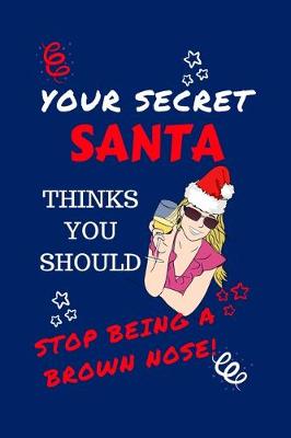 Book cover for Your Secret Santa Thinks You Should Stop Being A Brown Nose