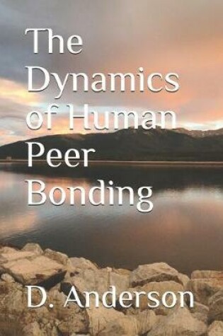 Cover of The Dynamics of Human Peer Bonding