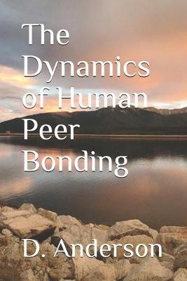 Book cover for The Dynamics of Human Peer Bonding