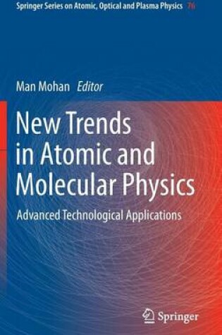 Cover of New Trends in Atomic and Molecular Physics: Advanced Technological Applications