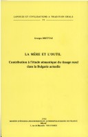 Cover of La Mere Et L'outil. Contribution a L'etude Semantique Du Tissage Rural Dans La Bulgarie Actuelle