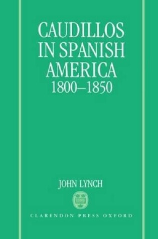 Cover of Caudillos in Spanish America 1800-1850