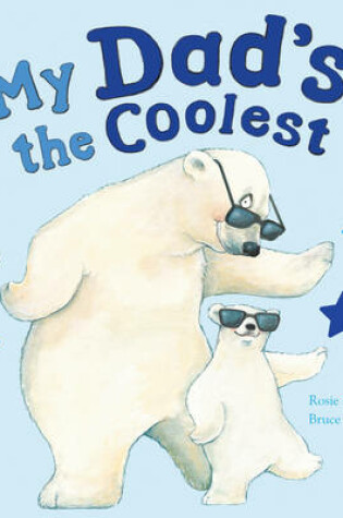 Cover of My Dad's the Coolest