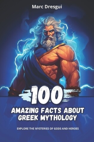 Cover of 100 Amazing Facts About Greek Mythology