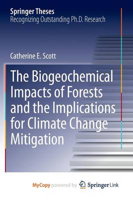 Book cover for The Biogeochemical Impacts of Forests and the Implications for Climate Change Mitigation