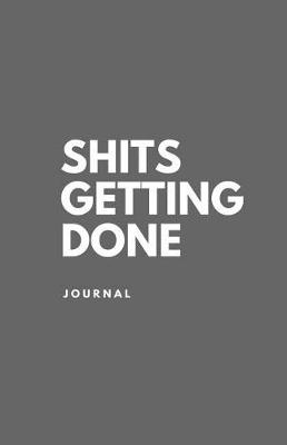 Book cover for Shits Getting Done Journal