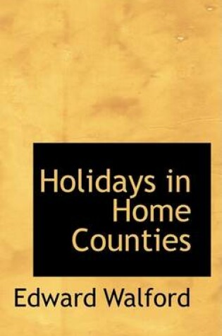 Cover of Holidays in Home Counties