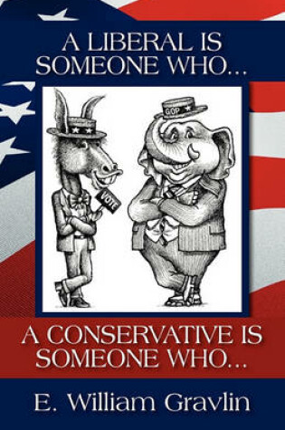 Cover of A Liberal Is Someone Who... a Conservative Is Someone Who ...