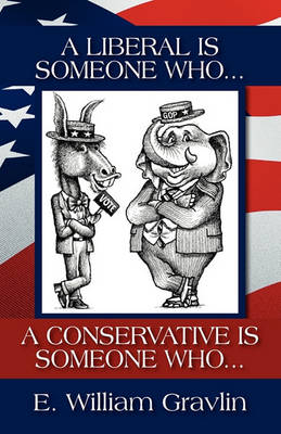 Book cover for A Liberal Is Someone Who... a Conservative Is Someone Who ...
