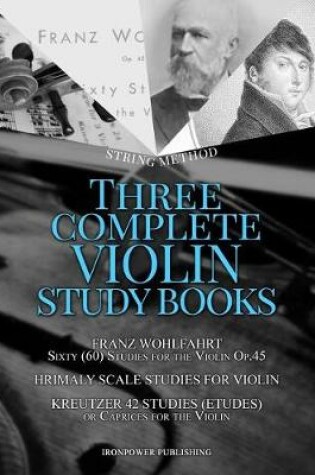 Cover of Franz Wohlfahrt Sixty (60) Studies for the Violin Op.45, Hrimaly Scale Studies for Violin, Kreutzer 42 Studies (Etudes) or Caprices for the Violin