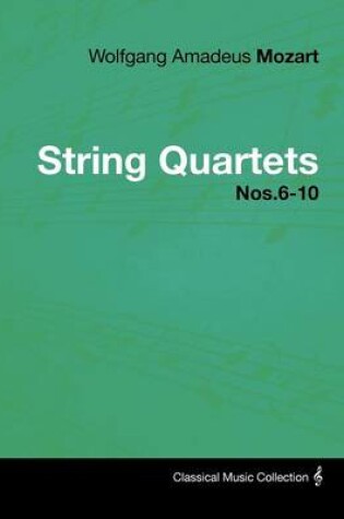 Cover of Wolfgang Amadeus Mozart - String Quartets Nos.6-10