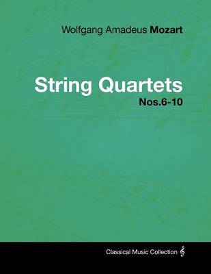 Book cover for Wolfgang Amadeus Mozart - String Quartets Nos.6-10