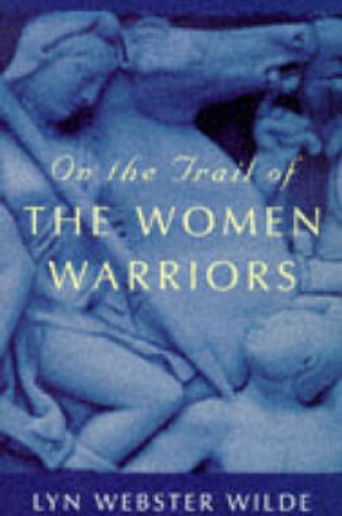 Cover of On the Trail of the Women Warriors