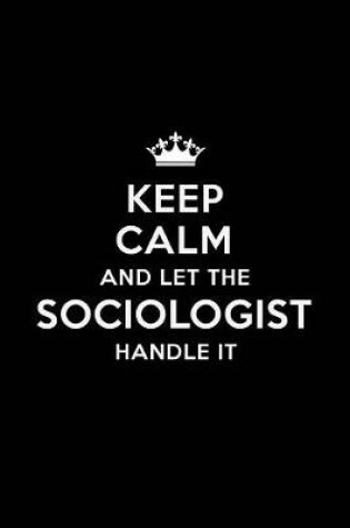 Cover of Keep Calm and Let the Sociologist Handle It