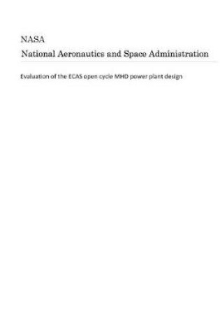 Cover of Evaluation of the Ecas Open Cycle Mhd Power Plant Design