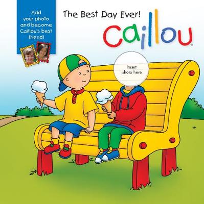 Book cover for Caillou: The Best Day Ever!