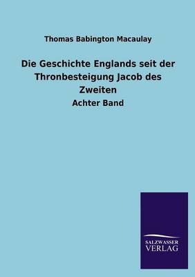 Book cover for Die Geschichte Englands Seit Der Thronbesteigung Jacob Des Zweiten