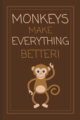 Book cover for Monkeys Make Everything Better!