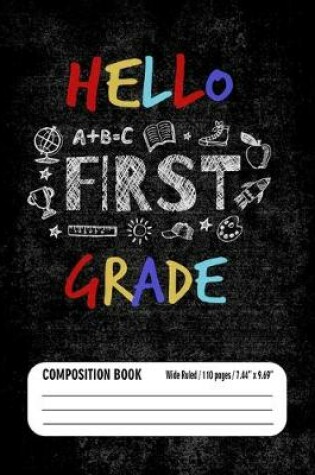 Cover of Hello First Grade Composition Book (Wide Ruled/ 110 pages/ 7.44x9.69)