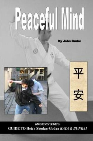 Cover of Peaceful Mind: Master Series Guide to Heian Shodan-Godan Kata & Bunkai