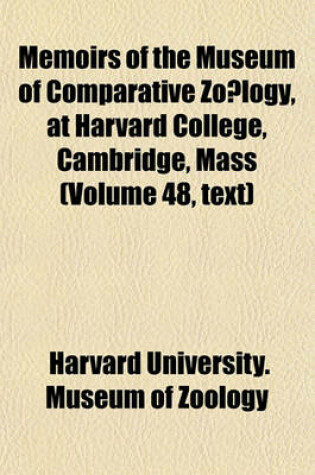 Cover of Memoirs of the Museum of Comparative Zo Logy, at Harvard College, Cambridge, Mass (Volume 48, Text)